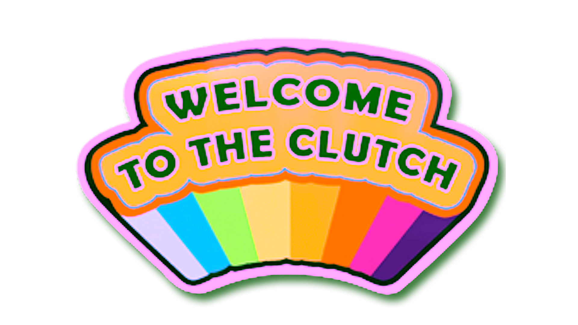 Display for Sticker | Welcome to the Clutch