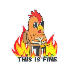 This Is Fine (Chicken)